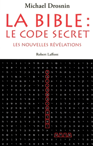 La Bible : le code secret. Vol. 3. Les nouvelles révélations - Michael Drosnin