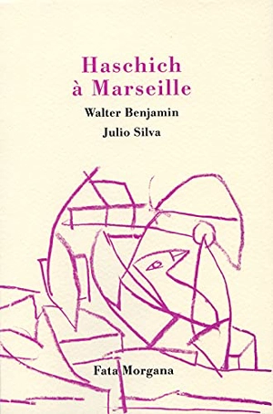 Haschich à Marseille - Walter Benjamin