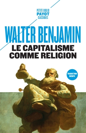 Le capitalisme comme religion : et autres critiques de l'économie. Le caractère fétiche de la marchandise et son secret - Walter Benjamin