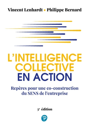 L'intelligence collective en action : repères pour une co-construction du sens de l'entreprise - Vincent Lenhardt