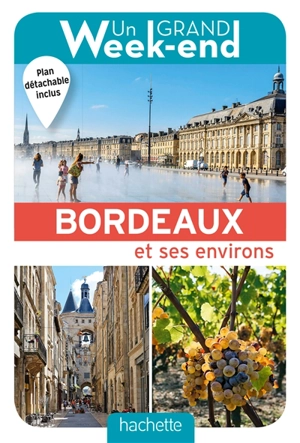 Un grand week-end à Bordeaux et ses environs - Anne Lataillade