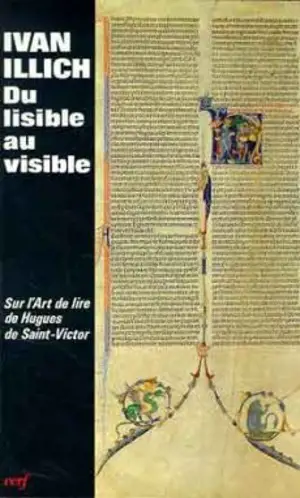 Du lisible au visible, la naissance du texte : un commentaire du Didascalicon de Hugues de Saint-Victor - Ivan Illich