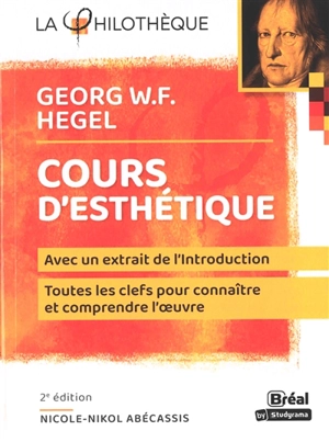 Cours d'esthétique, Georg W.F. Hegel : extrait de l'introduction - Nicole-Nikol Abecassis