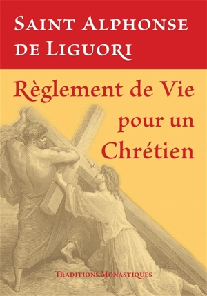 Règlement de vie pour un chrétien - Alphonse de Liguori