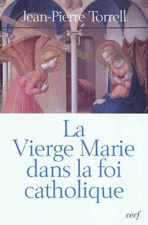 La Vierge Marie dans la foi catholique - Jean-Pierre Torrell