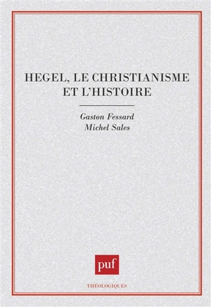 Hegel, le christianisme et l'histoire - Gaston Fessard