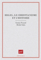 Hegel, le christianisme et l'histoire - Gaston Fessard