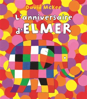 L'anniversaire d'Elmer - David McKee