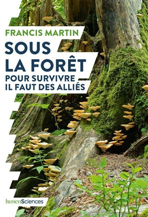 Sous la forêt : pour survivre il faut des alliés - Francis Michel Martin