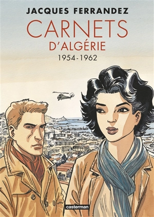 Carnets d'Algérie. 1954-1962 - Jacques Ferrandez