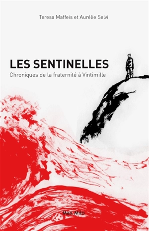 Les sentinelles : chroniques de la fraternité à Vintimille - Teresa Maffeis