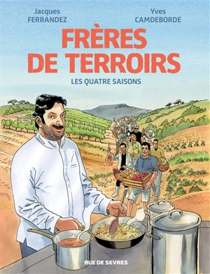 Frères de terroirs : les quatre saisons - Yves Camdeborde