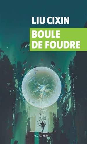 Boule de foudre - Cixin Liu