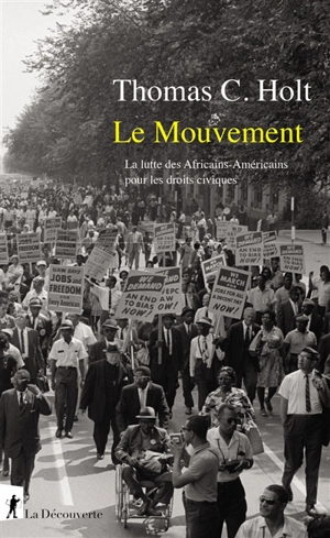 Le mouvement : la lutte des Africains-Américains pour les droits civiques - Thomas C. Holt