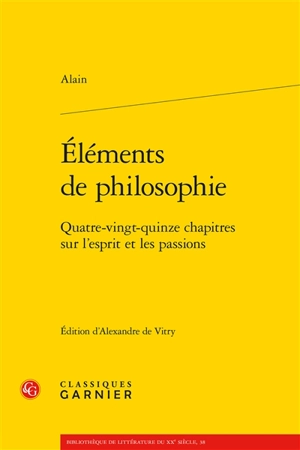 Eléments de philosophie : quatre-vingt-quinze chapitres sur l'esprit et les passions - Alain