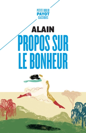 Propos sur le bonheur : augmentés de sept nouveaux propos - Alain