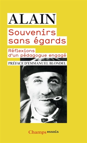 Souvenirs sans égards : réflexions d'un pédagogue engagé - Alain