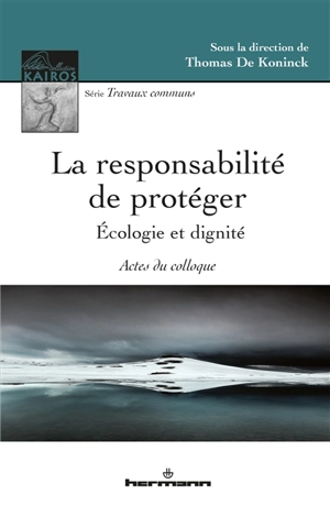 La responsabilité de protéger : écologie et dignité : actes du colloque