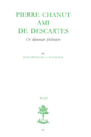 Pierre Chanut, ami de Descartes - Jean-François de Raymond