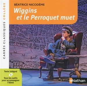 Wiggins et le perroquet muet : 1992 : texte intégral - Béatrice Nicodème