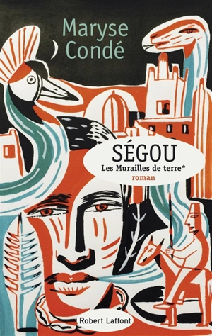 Ségou. Vol. 1. Les murailles de terre - Maryse Condé