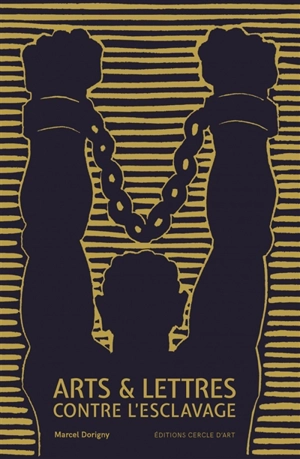 Arts et lettres contre l'esclavage - Marcel Dorigny