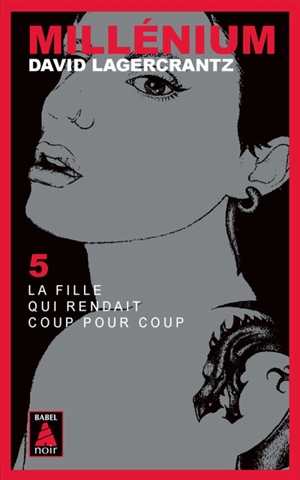 Millénium. Vol. 5. La fille qui rendait coup pour coup - David Lagercrantz