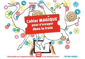 Cahier magique pour s'occuper dans le train : et autres lieux d'attente - Claire Faÿ