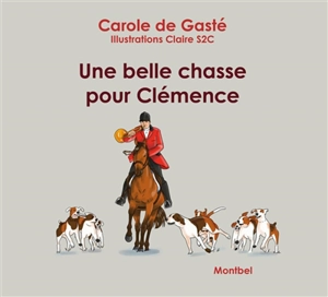Une belle chasse pour Clémence - Carole de Gasté