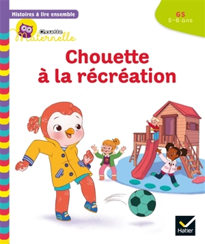 Chouette à la récréation : GS, 5-6 ans - Anne-Sophie Baumann