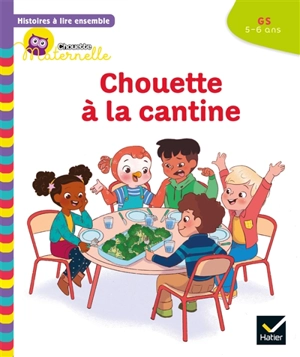 Chouette à la cantine : GS, 5-6 ans - Anne-Sophie Baumann