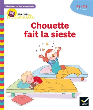 Chouette fait la sieste : PS-MS, 3-5 ans - Anne-Sophie Baumann