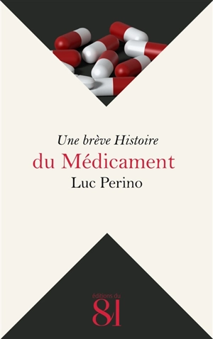 Une brève histoire du médicament - Luc Perino