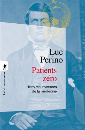 Patients zéro : histoires inversées de la médecine - Luc Perino