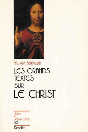 Les grands textes sur le Christ - Hans Urs von Balthasar