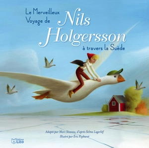 Le merveilleux voyage de Nils Holgersson à travers la Suède - Marc Séassau