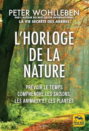 L'horloge de la nature : prévoir le temps, comprendre les saisons, les animaux et les plantes - Peter Wohlleben