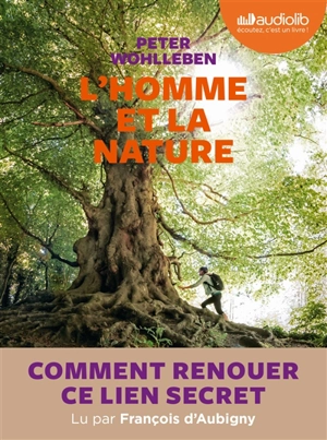 L'homme et la nature : comment renouer ce lien secret - Peter Wohlleben