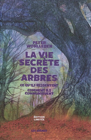 La vie secrète des arbres : L'édition illustrée - Peter Wohlleben