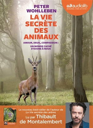 La vie secrète des animaux : amour, deuil, compassion : un monde caché s'ouvre à nous - Peter Wohlleben