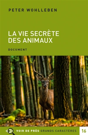 La vie secrète des animaux : amour, deuil, compassion : un monde caché s'ouvre à nous - Peter Wohlleben