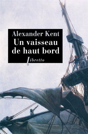 Une aventure d'Adam Bolitho. Un vaisseau de haut bord - Alexander Kent