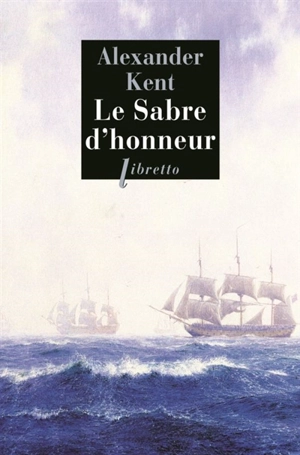 Une aventure de Richard et Adam Bolitho. Le sabre d'honneur - Alexander Kent