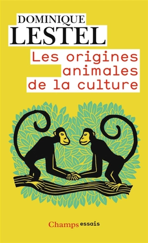 Les origines animales de la culture - Dominique Lestel