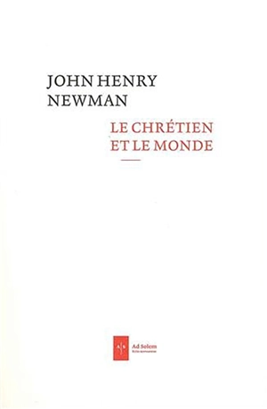 Le chrétien et le monde : sermons portant sur des questions du jour - John Henry Newman