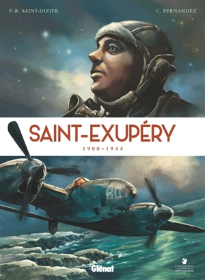 Saint-Exupéry : 1900-1944 - Pierre-Roland Saint-Dizier