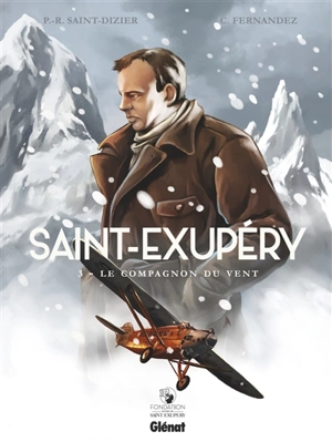Saint-Exupéry. Vol. 3. Le compagnon du vent - Pierre-Roland Saint-Dizier