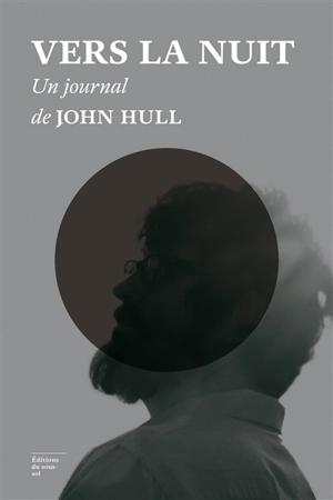 Vers la nuit : un journal de John Hull - John Martin Hull