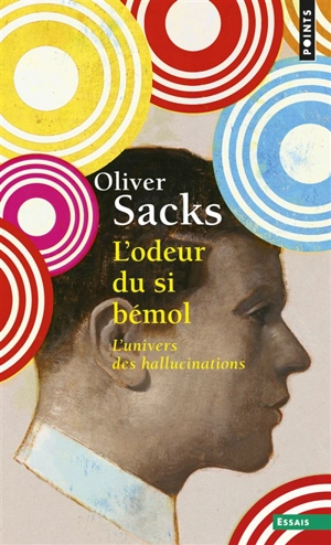 L'odeur du si bémol : l'univers des hallucinations - Oliver Sacks