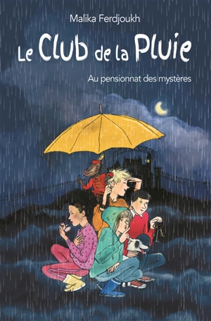 Le club de la pluie. Vol. 1. Le club de la pluie au pensionnat des mystères - Malika Ferdjoukh